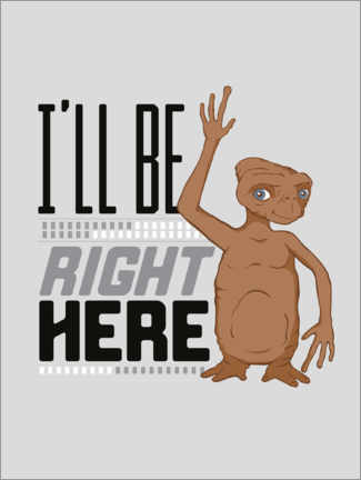 Plakat  E.T. - I'll Be Right Here